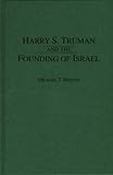 Harry S. Truman and the Founding of Israel, Michael T. Benson, 0275958078