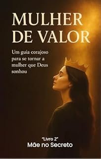Livro Mulher de Valor : Um guia corajoso para se tornar a mulher que Deus sonhou