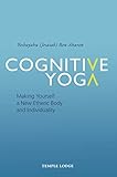 Cognitive Yoga: Making Yourself a New Etheric Body and Individuality by Yeshayahu Ben-Aharon