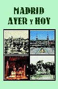 EL AYER DE MADRID, EL MADRID DE HOY 8487290884 Book Cover