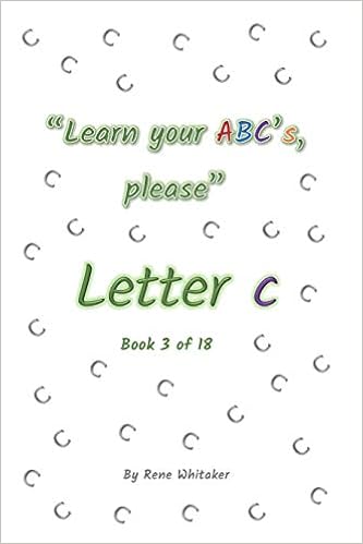 Letter C Learn Your Abc S Please Whitaker Rene Amazon Com Books