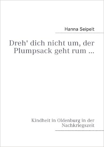 Dreh Dich Nicht Um Der Plumpsack Geht Rum Kindheit In Oldenburg In Der Nachkriegszeit Amazon De Seipelt Hanna Bucher