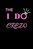 The I Do Crew: Notebook Journal for Brides to Be, Bachelorette Party Gifts, Bridesmaid, Maid of Hono by Bride Publishing