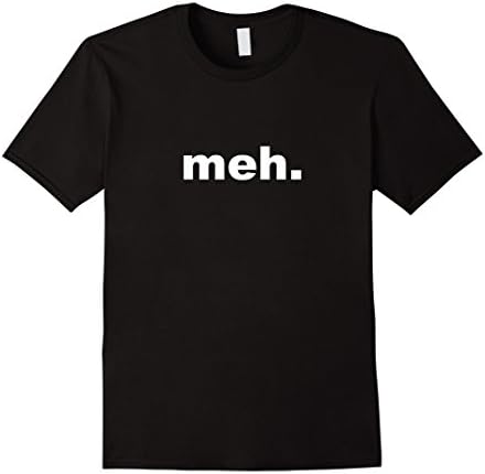 Mens Meh Sarcastic Comical Novelty Tshirt Large Black