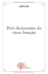 Petit dictionnaire de vieux français