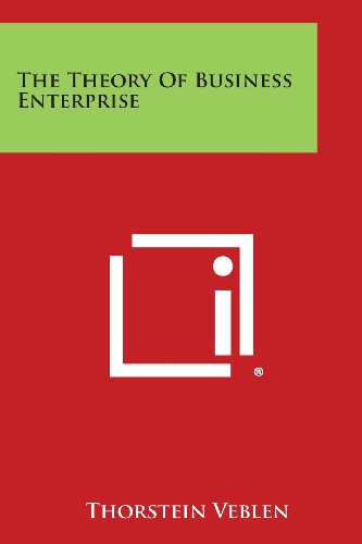The Theory of Business Enterprise by Thorstein Veblen