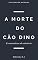 Livro A Morte do cão Dino & narrativas de mistério