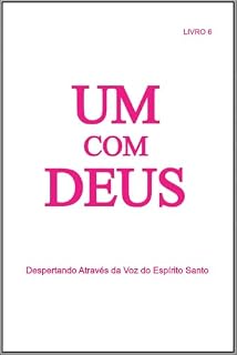 Livro Um Com Deus: Despertando Através da Voz do Espírito Santo - Livro 6