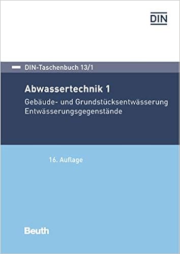 Abwassertechnik 1 Gebaude Und Grundstucksentwasserung Entwasserungsgegenstande Din Taschenbuch German Edition E Din Ebook Amazon Com