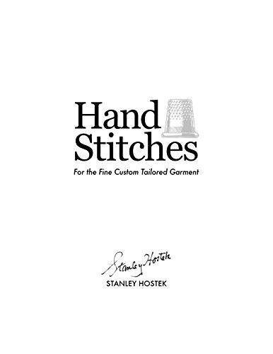 Hand Stitches: For the Fine Custom Tailored Garment (The Stanley Hostek Tailoring Book Series)