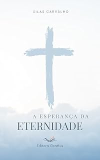 Livro A Esperança da Eternidade (Histórias da Cruz Livro 2)
