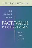 The Collapse of the Fact/Value Dichotomy and Other