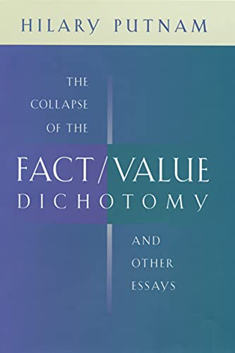 The Collapse of the Fact/Value Dichotomy and Other
