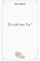 J'ai crié vers toi !