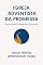 Livro IGREJA ADVENTISTA DA PROMESSA: Pentecostal Sabatista Dizimista