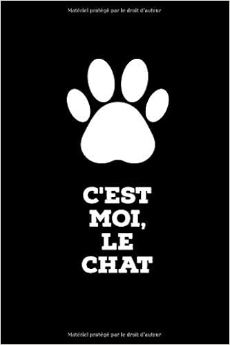 C Est Moi Le Chat Ce Carnet De Notes Est Parfait Pour Tous Les Amoureux Des Chats Passionnes Par Les Chats Chatons Ou Par Les Animaux De Pour Vos Prises De C Est Moi Le Chat Ce Carnet De Notes Est Parfait Pour Tous Les Amoureux Des Chats Passionnes Par Les Chats Chatons Ou Par Les Animaux De Pour Vos Prises De