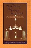 The Clock of Vipassana Has Struck: A Tribute to The Saintly Life and Legacy of a Lay Master of Vipassana Meditation (The Teachings and Writings of Sayagyi U Ba Khin)