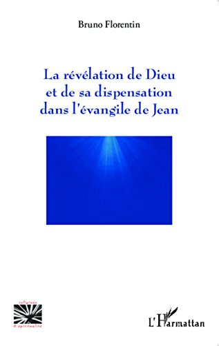 La  révélation de Dieu et de sa dispensation dans l'Évangile de Jean
