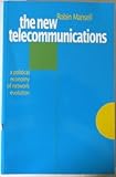 Image de The New Telecommunications: A Political Economy of Network Evolution