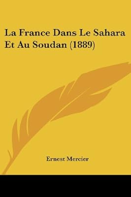 La France Dans Le Sahara Et Au Soudan 1889 Ernest Mercier - 