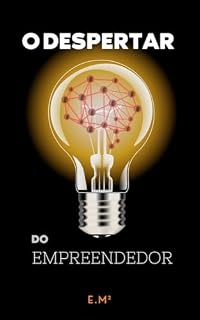 Livro O DESPERTAR DO EMPREENDEDOR (Sucesso Empresarial: O Caminho para o Topo Livro 1)