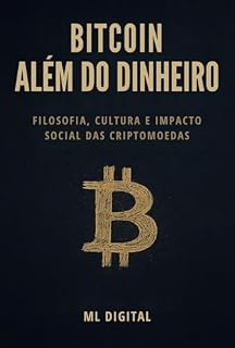 Livro Bitcoin Além do Dinheiro: Filosofia, Cultura e Impacto Social das Criptomoedas (Mentes Descentralizadas)