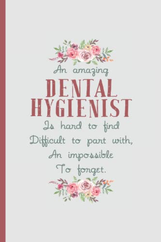 An Amazing Dental Hygienist is Hard to Find – Notebook & Journal: Funny Dental Hygienist Gifts for Women Great Ideas for Dental Hygienists Graduation ... Gifts for Women Men Dad Mom Dentistry school