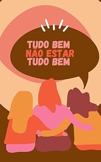 Livro Tudo Bem Não Estar Tudo Bem: Um guia gentil para mulheres que carregam mais do que deveriam — e ainda assim seguem em frente