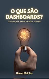 Livro O que são Dashboards em ambientes corporativos: Saiba o que são, para que servem e quais existem atualmente