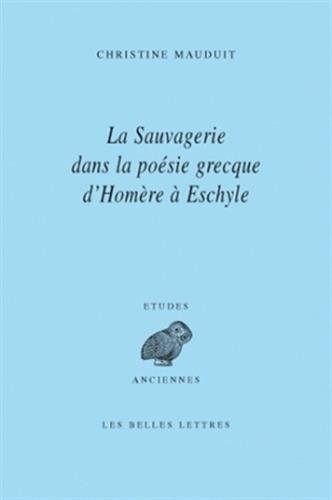 La  sauvagerie dans la poésie grecque d'Homère à Eschyle