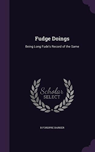 Fudge Doings: Being Long Fude's Record of the Same Hardcover – Import, 20 May 2016
