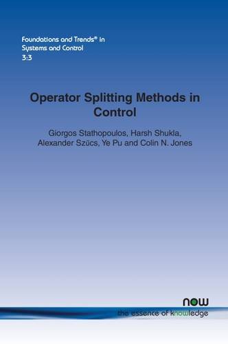 Operator Splitting Methods in Control (Foundations and Trends(r) in Systems and Control) Operator Splitting Methods in Control (Foundations and Trends(r) in Systems and Control)