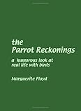 The Parrot Reckonings by Marguerite Floyd