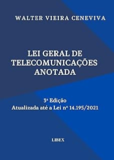 Livro Lei Geral de Telecomunicações Anotada - Lei nº 9.472/97 - 3ª Edição: Atualizada até a Lei nº 14.195/2021