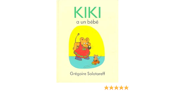 Kiki A Un Bebe Album French Edition Solotareff Gregoire Amazon Com Books