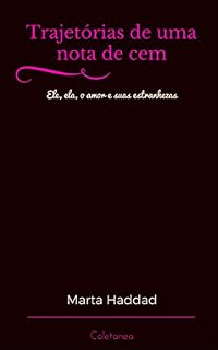 Livro Trajetórias de uma nota de cem: Ele, ela, o amor e suas estranhezas