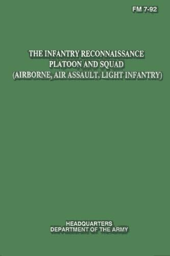 The Infantry Reconnaissance Platoon and Squad (Airborne, Air Assault, Light Infantry) (FM 7-92) Paperback – November 30, 2012
