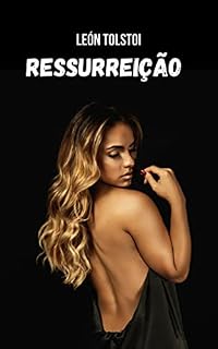 Livro Ressurreição: Uma das obras-primas de Leo Tolstoy