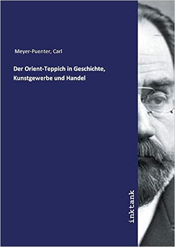 Der Orient Teppich In Geschichte Kunstgewerbe Und Handel German