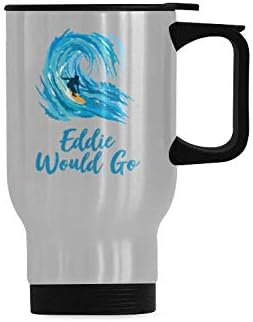 Amazon Com Travel Coffee Mug Eddie Would Go Water Coffee Cup Stainless Steel Tea Cup 14 Ounce Coffee Cups Mugs
