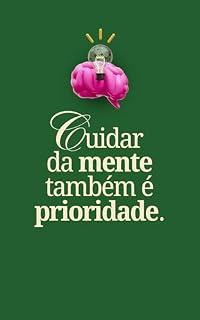 Livro Cuidar da Mente Também É Prioridade: Reconquistar Seu Equilíbrio Emocional, Vencer a Ansiedade e Viver com Mais Leveza em Tempos Acelerados