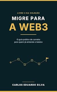 Livro Migre para a Web3: O guia prático de carreira para quem já entende o básico (Web3 sem Fronteiras)