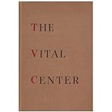 The Vital Center : The Politics of Freedom