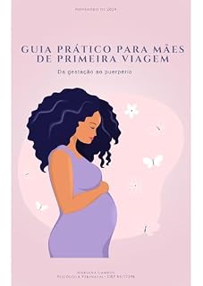 Livro Guia Prático para Mães de primeira viagem: Da gestação ao puerpério