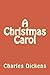 A Christmas Carol by Charles Dickens