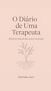 Livro O Diário de Uma Terapeuta: Histórias Reais de Dor, Cura e Reconexão