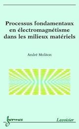 Processus fondamentaux en électromagnétisme dans les milieux matériels