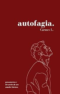 Livro autofagia.: pensamentos e devaneios de um amador intenso.