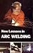 New lessons in arc welding. Fourth Edition