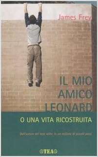 James Frey - Il mio amico Leonard o una vita ricostruita (2006)